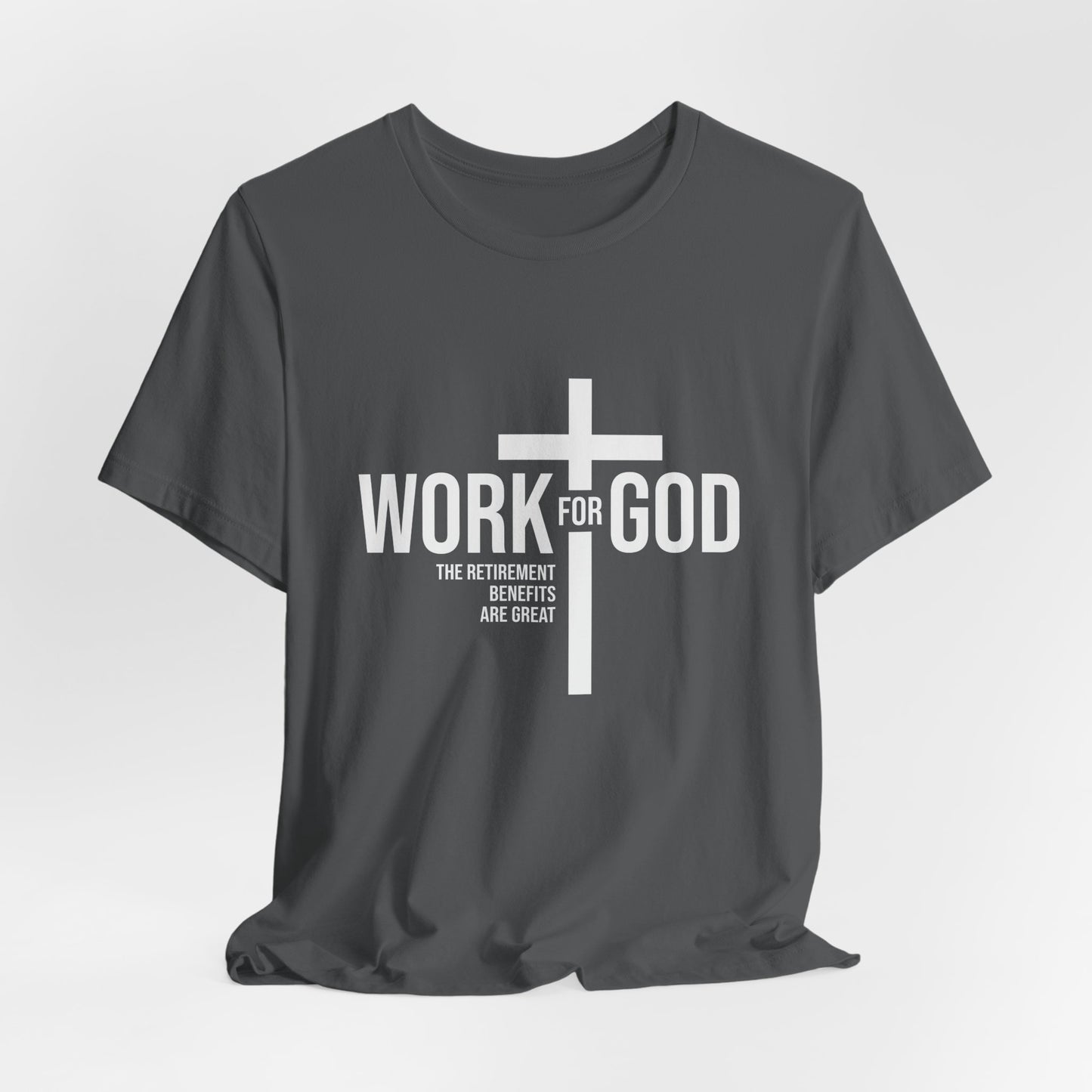 Work for God, Inspirational Christian Tee, Faith Shirt, Religious Gift, Unisex Tee, Spiritual Apparel, Everyday Wear