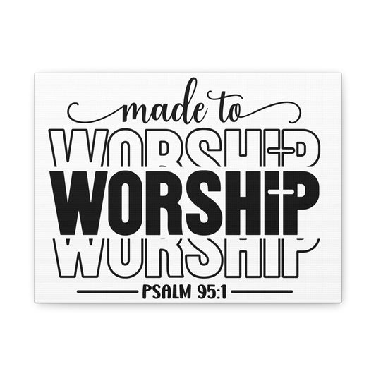 Inspirational Worship Canvas Wall Art - Made to Worship, Psalm 95:1