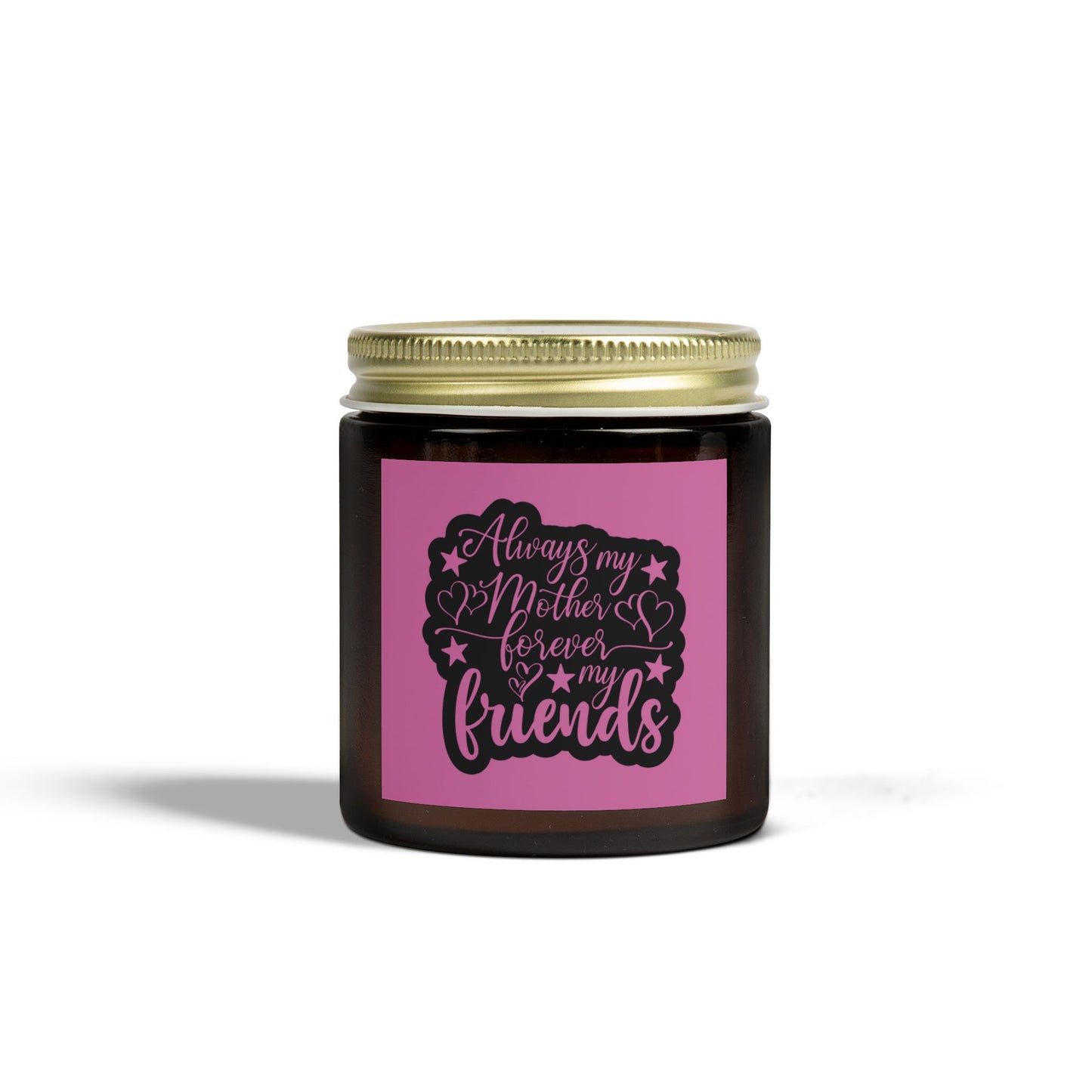 Scented Candle - Always My Mother, Forever My Friends (4oz & 9oz)