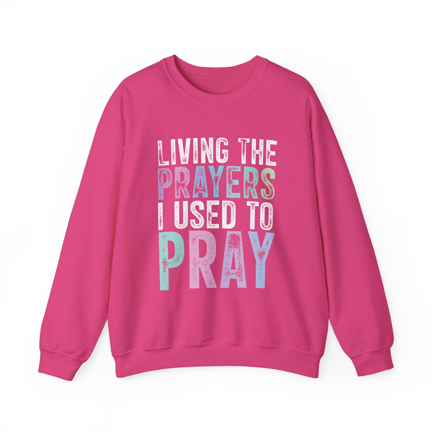 Faith-Inspired Crewneck – “Living the Prayers I Once Cried For” | Motivational Christian Apparel, Cozy Gift for Believers
