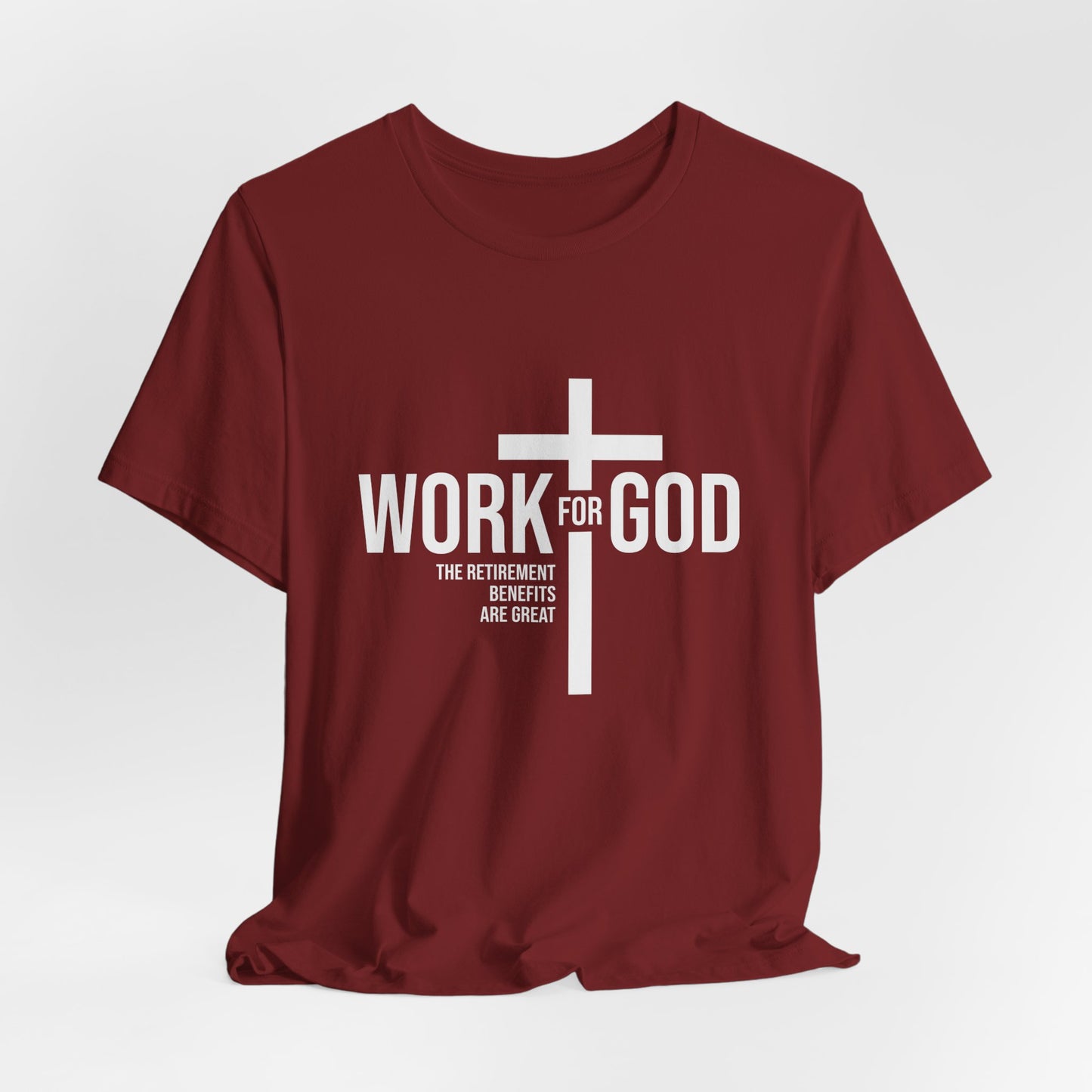 Work for God, Inspirational Christian Tee, Faith Shirt, Religious Gift, Unisex Tee, Spiritual Apparel, Everyday Wear