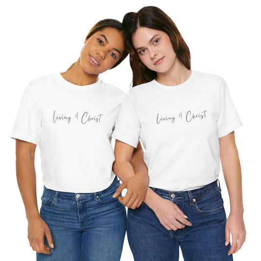 Living 4 Christ Unisex Short Sleeve Tee - Faith-Based Fashion for Everyday Wear