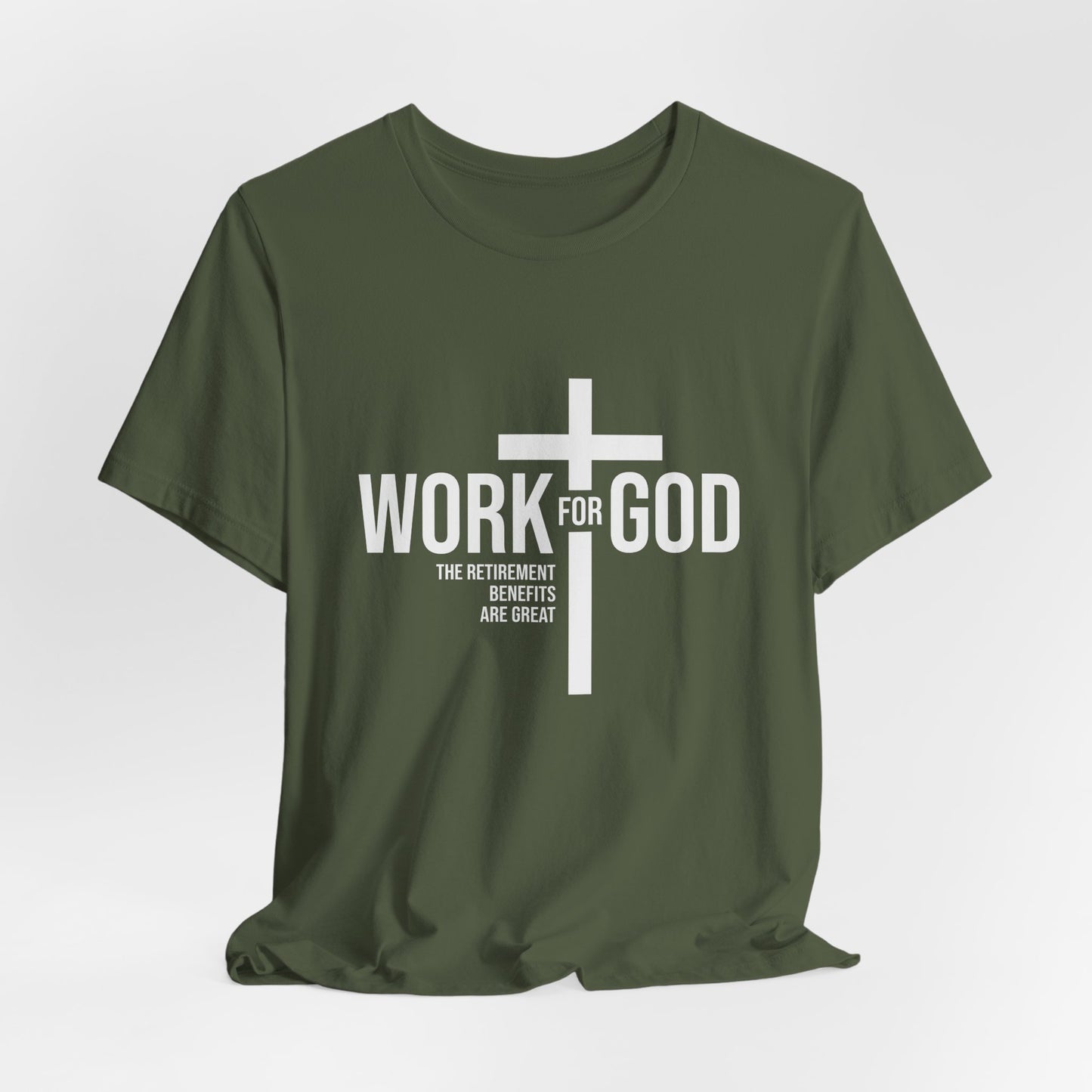 Work for God, Inspirational Christian Tee, Faith Shirt, Religious Gift, Unisex Tee, Spiritual Apparel, Everyday Wear