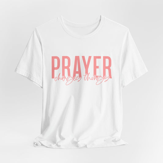 Prayer Changes Things – A Faith-Filled Reminder That God Still Moves Mountains and Answers the Cry of His People– Power in Faith Tee