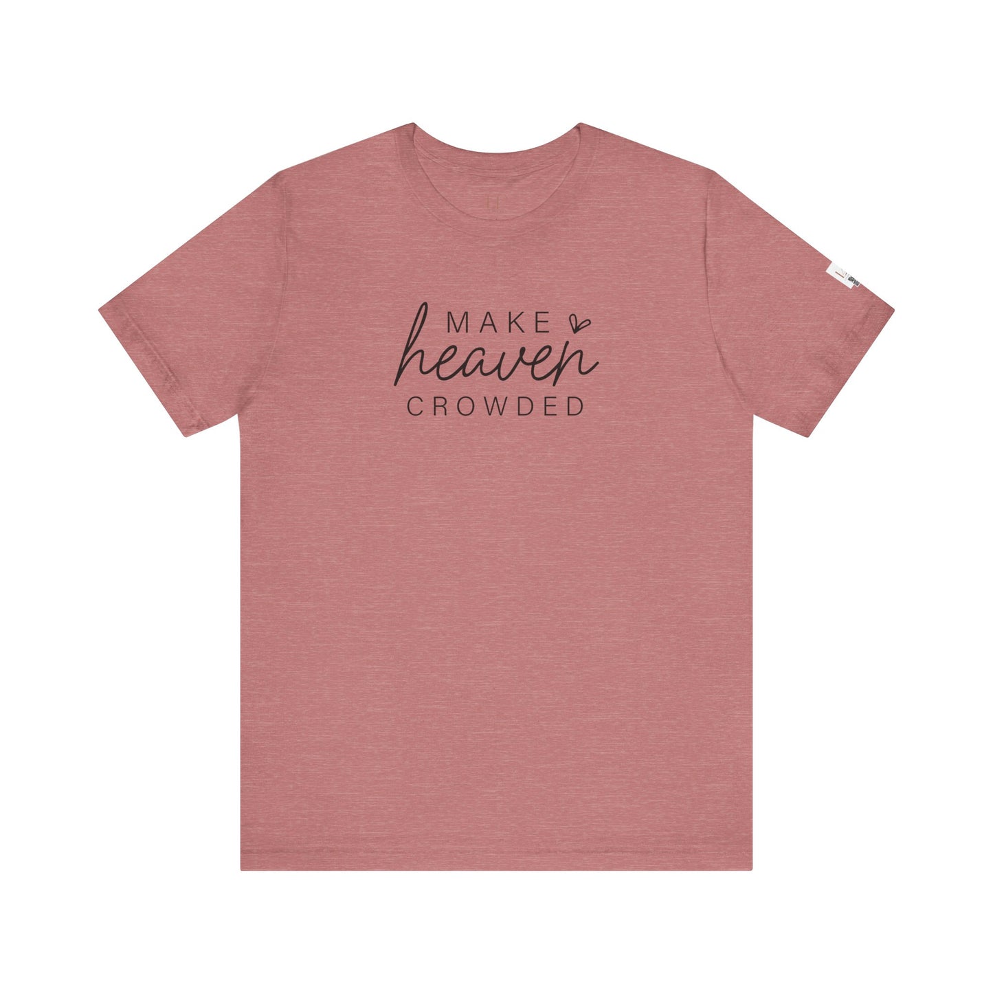 Inspirational Unisex Jersey Tee - 'Make Heaven Crowded'