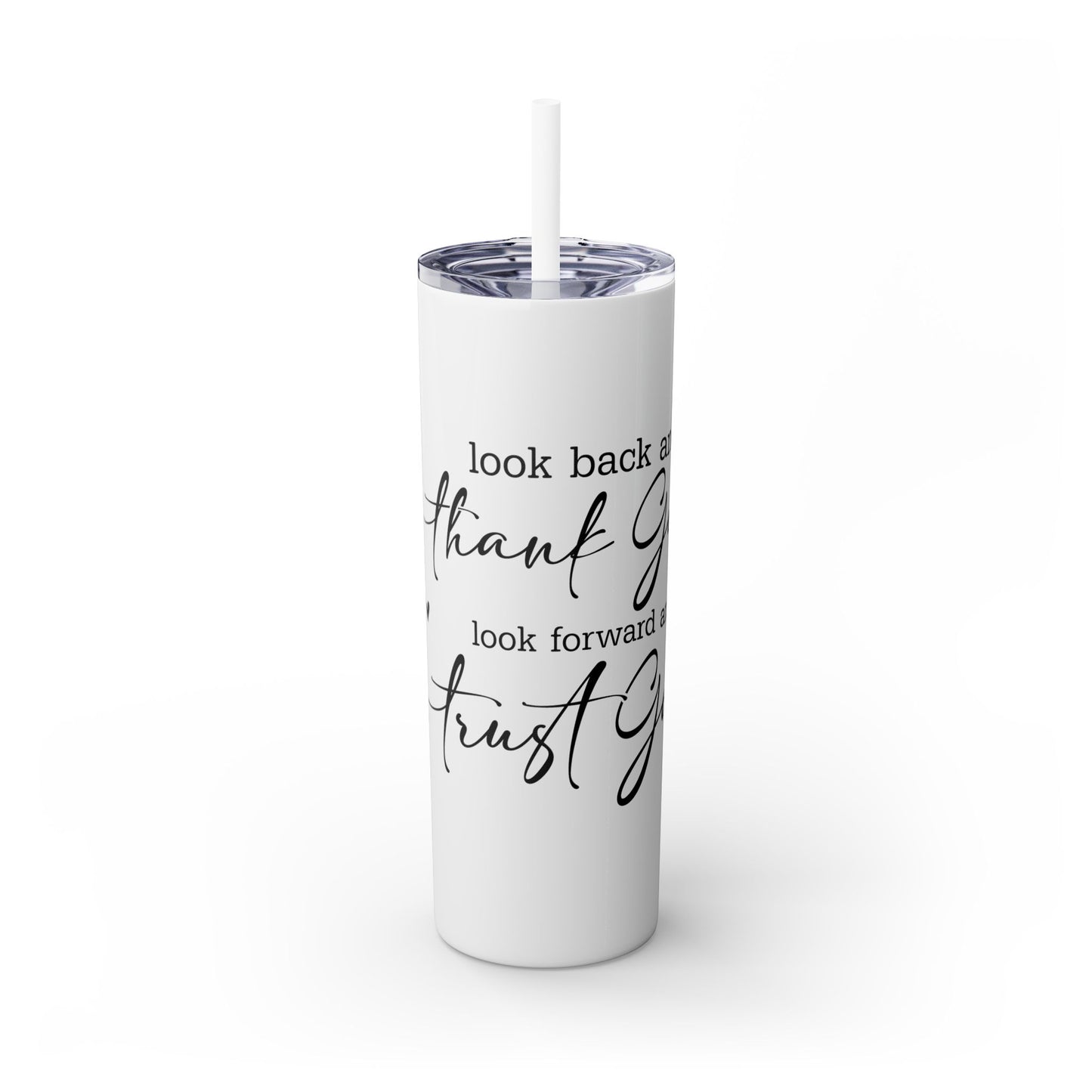 Inspirational Skinny Tumbler with Straw - 20oz "Look Back and Thank God, Look Forward and Trust God"