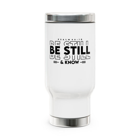 Inspirational Psalm Travel Mug - Be Still & Know - 14oz Stainless Steel Coffee Cup with Handle