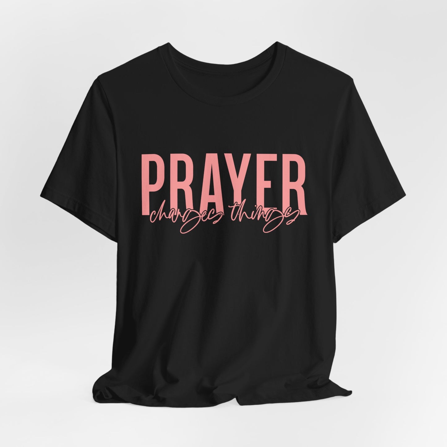 Prayer Changes Things – A Faith-Filled Reminder That God Still Moves Mountains and Answers the Cry of His People– Power in Faith Tee