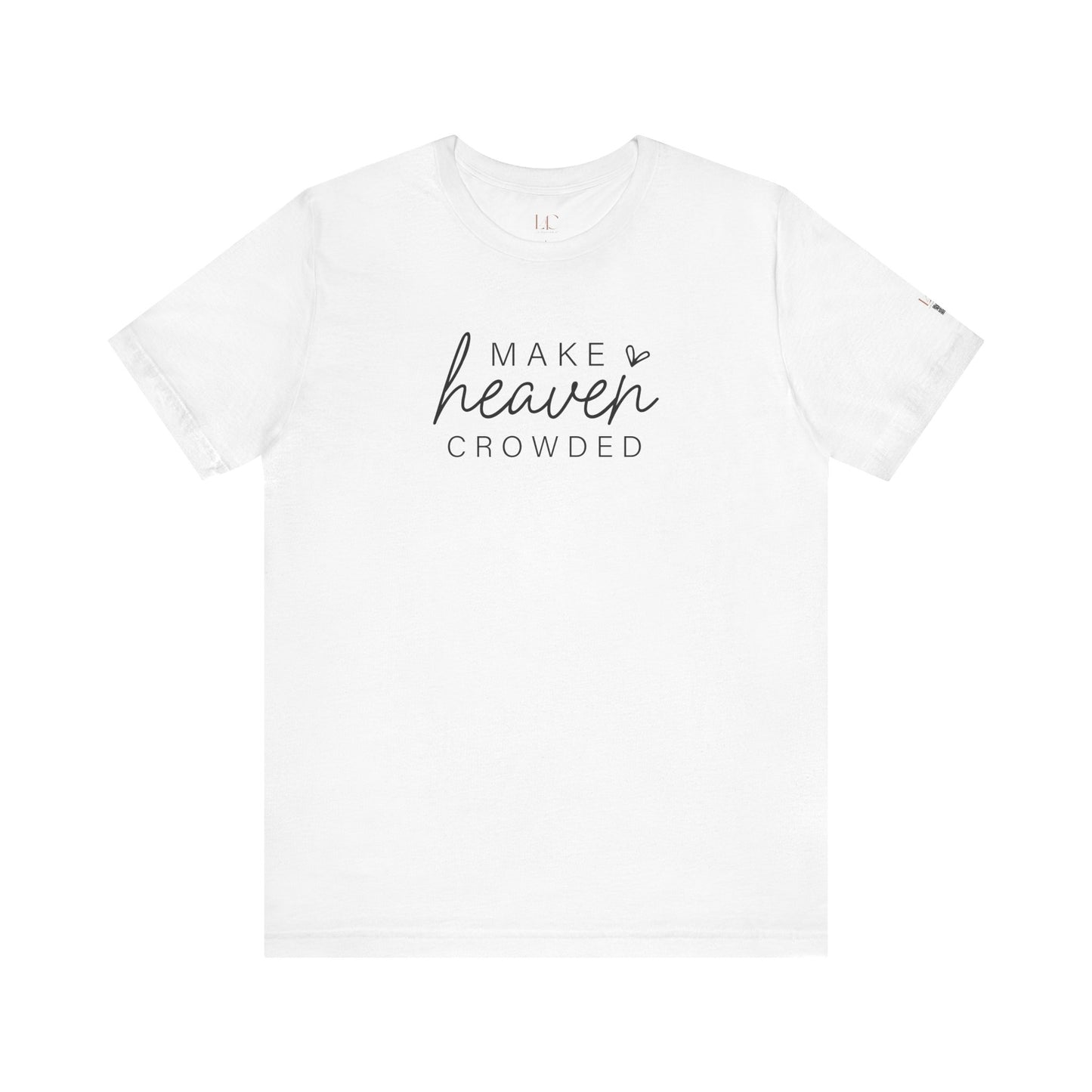 Inspirational Unisex Jersey Tee - 'Make Heaven Crowded'