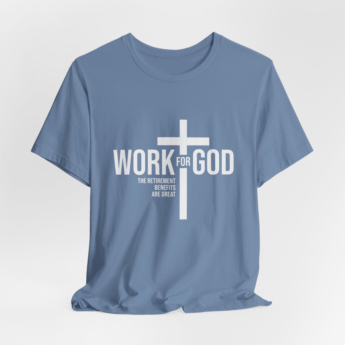Work for God, Inspirational Christian Tee, Faith Shirt, Religious Gift, Unisex Tee, Spiritual Apparel, Everyday Wear