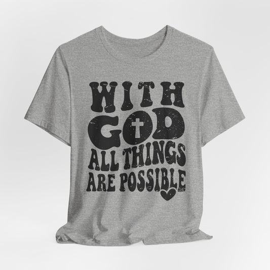With God All Things Are Possible – Bold Unisex Christian Tee for Unshakable Faith and Daily Inspiration