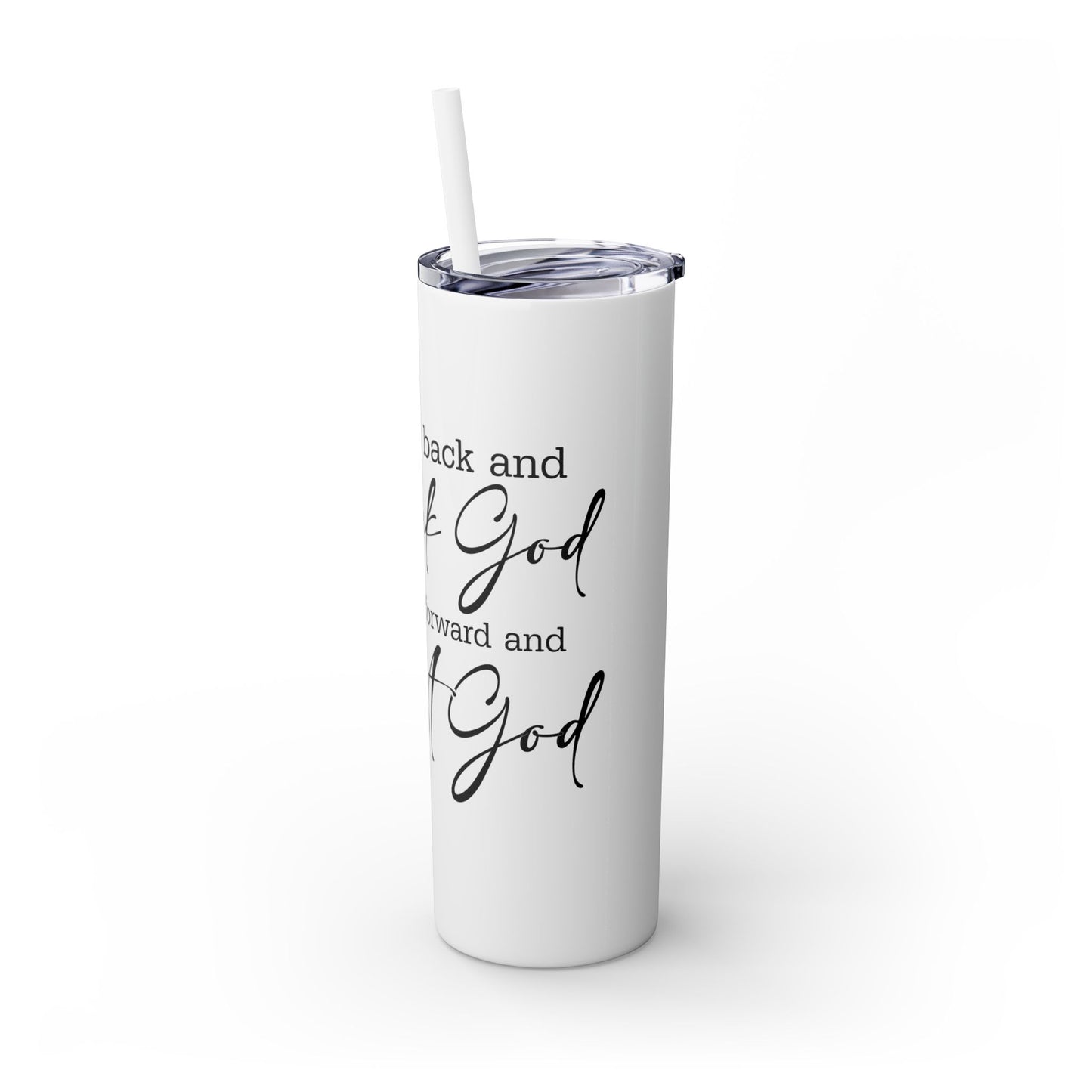 Inspirational Skinny Tumbler with Straw - 20oz "Look Back and Thank God, Look Forward and Trust God"